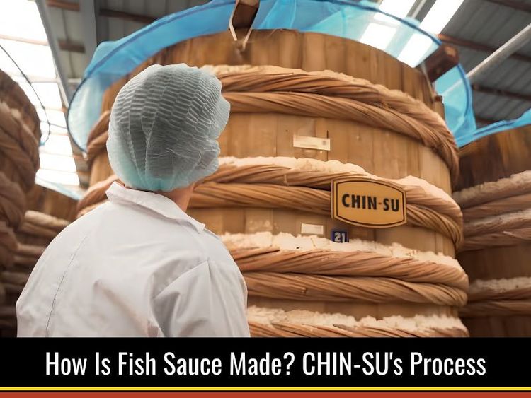 How Is Fish Sauce Made? Inside CHIN-SU's Traditional Fermentation Process