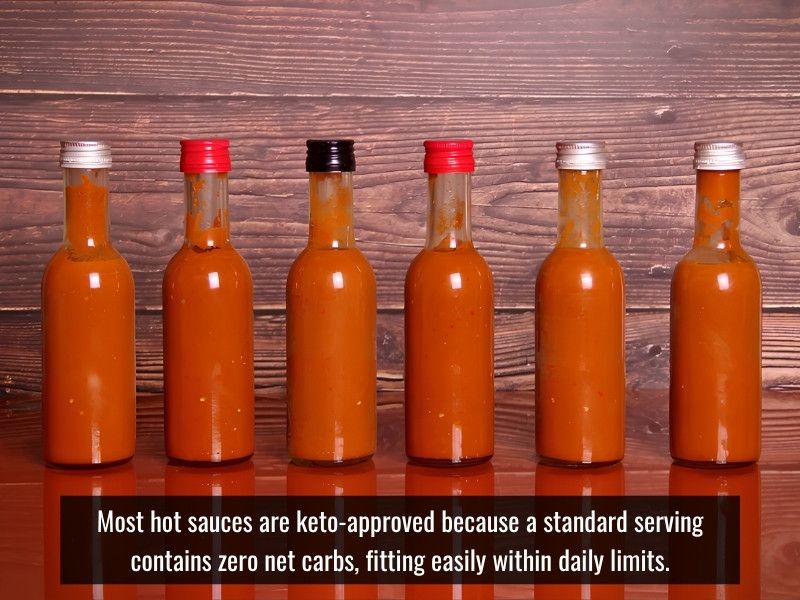 Most hot sauces are keto-friendly with zero carbs