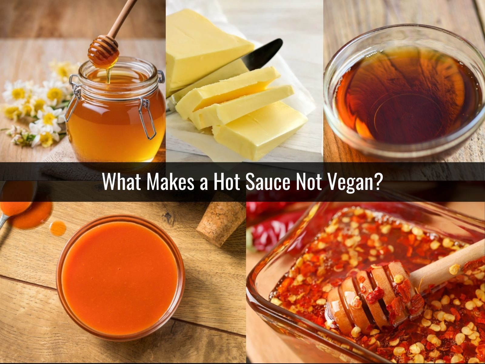 Non vegan hot sauce ingredients including honey, dairy, and fish sauce