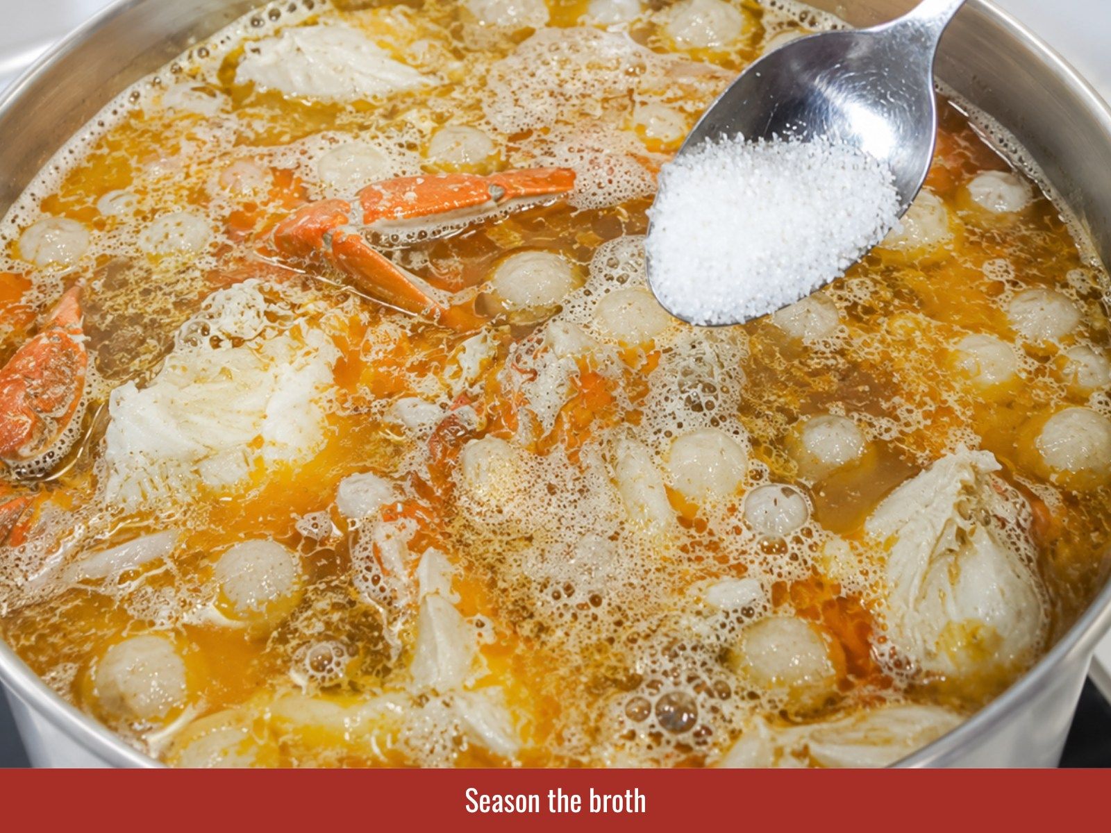 Season broth with fish sauce, salt, sugar, and MSG