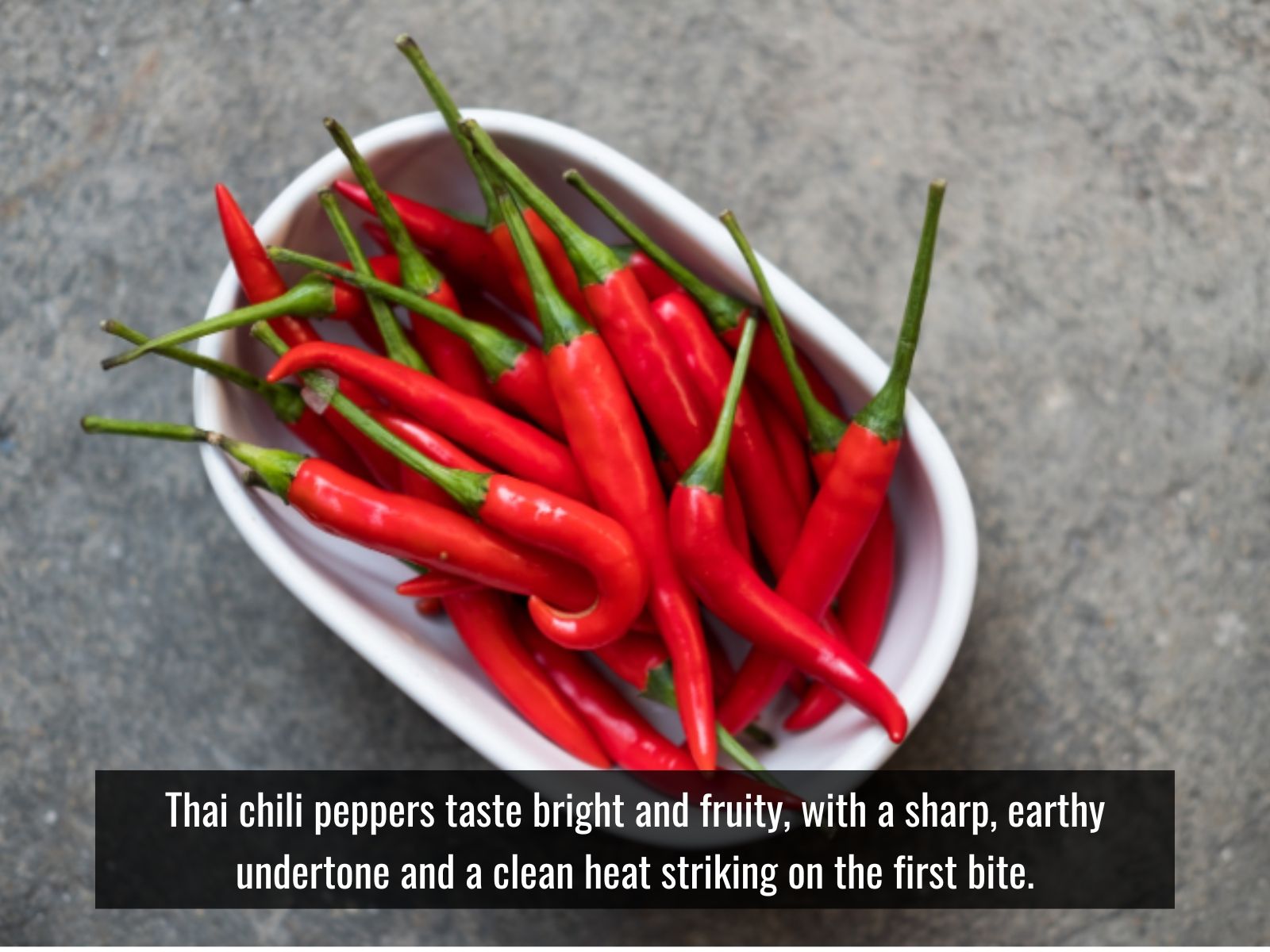 Thai chili with bright, grassy, fruity flavor